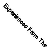 Experiences From The Light: Ordinary People's Extraordinary Experiences of Tran